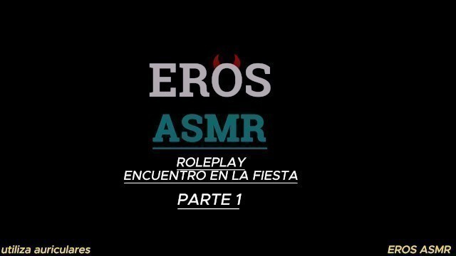 +18 ASMR ROLEPLAY | SEXO EN UNA FIESTA